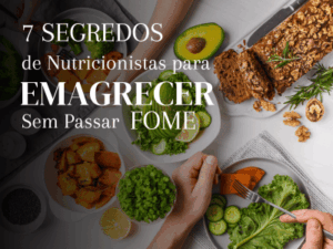 7 Segredos de Nutricionistas para Emagrecer Sem Passar Fome