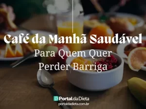 Café da manhã saudável com frutas, suco natural e cereais em mesa posta — ideal para quem quer perder barriga com alimentação balanceada.
