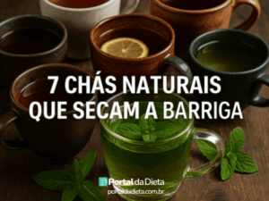 Xícaras de chá natural variadas sobre uma mesa de madeira, com destaque para chá verde com hortelã, e texto “7 Chás Naturais Que Secam a Barriga (chás para perder barriga)” – Portal da Dieta.
