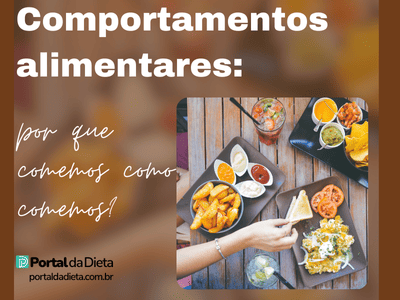 Mesa com pratos diversos de comidas e título “Comportamentos alimentares: por que comemos como comemos?” no Portal da Dieta.