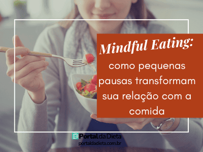 Mulher comendo salada de forma consciente ao lado do título “Mindful Eating: como pequenas pausas transformam sua relação com a comida” no Portal da Dieta.