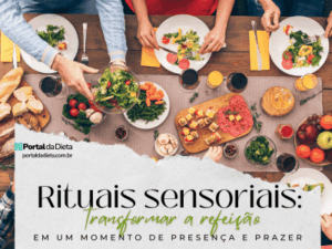 Mesa com alimentos coloridos e pessoas compartilhando refeição ao lado do título “Rituais sensoriais: transformar a refeição em um momento de presença e prazer” no Portal da Dieta.