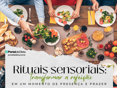 Mesa com alimentos coloridos e pessoas compartilhando refeição ao lado do título “Rituais sensoriais: transformar a refeição em um momento de presença e prazer” no Portal da Dieta.