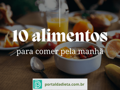 10 melhores alimentos para comer pela manhã