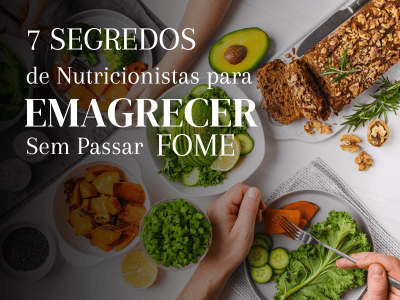 7 Segredos de Nutricionistas para Emagrecer Sem Passar Fome