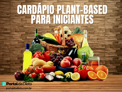 Mesa com frutas, legumes, verduras e alimentos integrais representando a alimentação saudável, com o título “Cardápio Plant-Based para Iniciantes” e o logotipo do Portal da Dieta.