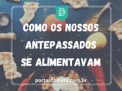 Como os nossos antepassados se alimentavam